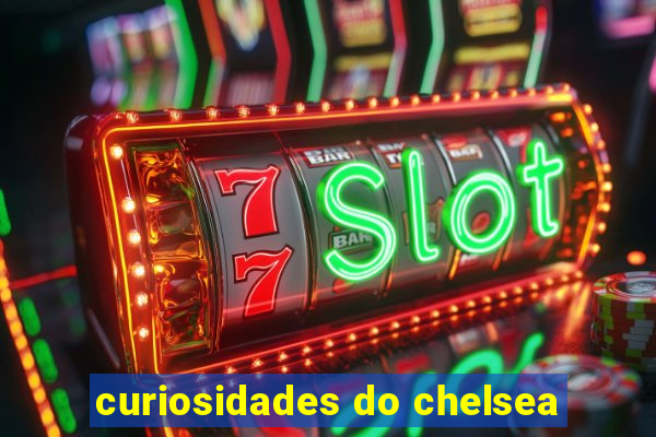 curiosidades do chelsea